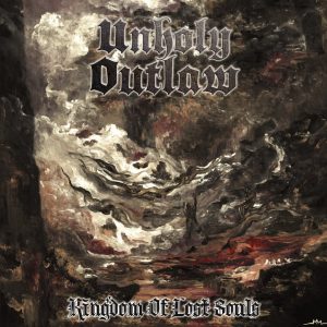UNHOLY OUTLAW – Kingdom of Lost Souls
