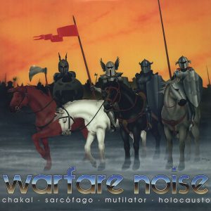 WARFARE NOISE I – Chakal / Mutilator / Sarcófago / Holocausto