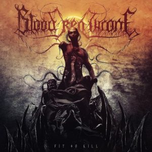 BLOOD RED THRONE – Fit To Kill