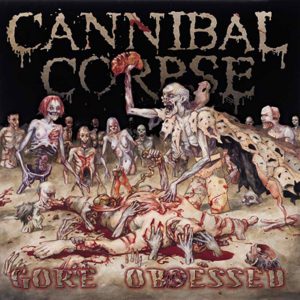 CANNIBAL CORPSE – Gore Obsessed