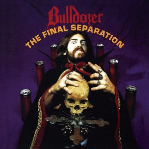 BULLDOZER – The Final Separation