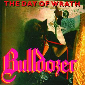 BULLDOZER – The Day of Wrath