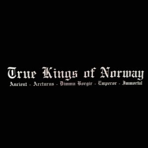 TRUE KINGS OF NORWAY – Ancient / Arcturus / Dimmu Borgir / Emperor / Immortal