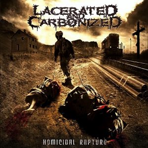 LACERATED AND CARBONIZED – Homicidal Rapture