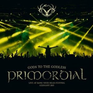 PRIMORDIAL – Gods to the Godless – Live