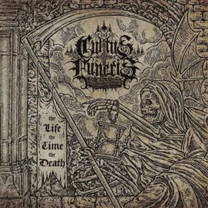 CULTUS FUNERIS – The Life, The time, The death