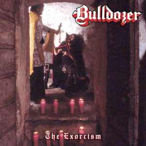 BULLDOZER – The Exorcism