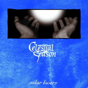 CELESTIAL SEASON – Solar Lovers + “Ep Sonic Orb”