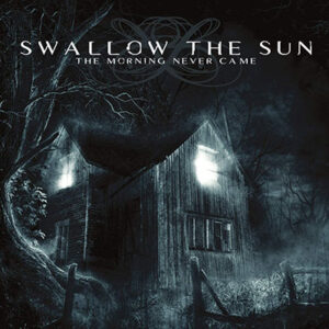 SWALLOW THE SUN – The Morning Never Came
