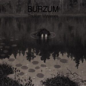 BURZUM – Thulêan Mysteries