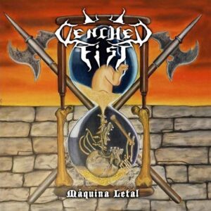 CLENCHED FIST –  Máquina Letal
