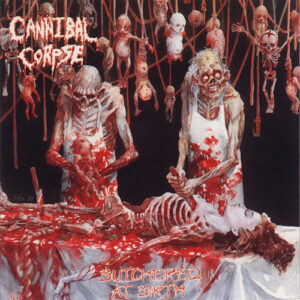CANNIBAL CORPSE – Butchered at Birth