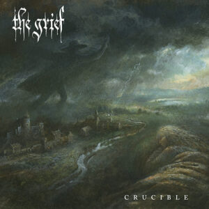 THE GRIEF – Crucible